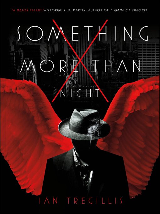 Title details for Something More Than Night by Ian Tregillis - Available